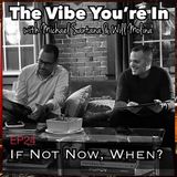 EP 24: If Not Now, When?