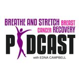 Episode 17:  The Strong Woman-How She Helps, and Hinders Breast Cancer Recovery.