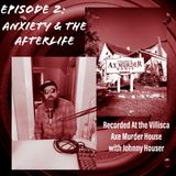 “Anxiety & The Afterlife”- talking ghosts with Johnny Houser (at the VIllisca Axe Murder House)