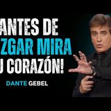 ¡Antes De Juzgar A Los Demás, Mira Tu Propio Corazón! - Predicas de Dante Gebel