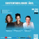 #JornadaAgil731 E483 #SustentabilidadeAgil #A responsabilidade das marcas para uma Vida Sustentável