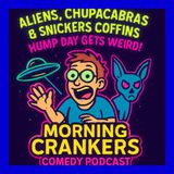 "Aliens, Chupacabras & Snickers Coffins – Hump Day Gets Weird!"