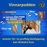 Avsnitt 101. En proffsig hårklippning kan förändra livet