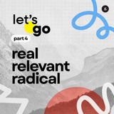 Let's Go Series (2026) - Part 4: Real, Relevant, Radical | Andy Yeoh