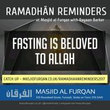 Ramaḍān Reminders 2017: Fasting Is Beloved to Allāh – Ustādh Rayaan Barker