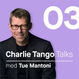 03 Charlie Tango talk with Tue Mantoni
