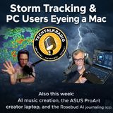 Episode 473 - Storm Tracking & PC Users Eyeing a Mac Also Rosebud.App and The Asus PX13 ProArt GoPro Edition Featured!