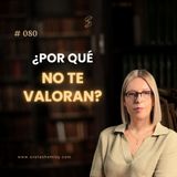 ¿Por qué los demás no te valoran? Los errores que te hacen invisible