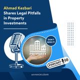 Ahmad Kezbari Shares Legal Pitfalls in Property Investments