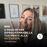 Ep #12 - Sono tornata povera. Ecco i 6 principi che hanno riprogrammato la mia mente alla ricchezza