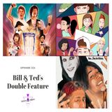Bill & Ted's Double Feature | Episode 324