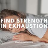3378 Find Strength In Exhaustion