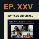 Ep. XXV - Invitado especial .|.