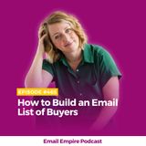 EP 465 | How to Build an Email List of Buyers