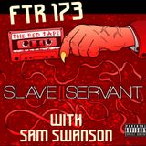 Slave II Servant (The Red Tape) with Sam Swanson - Fire Theft Radio