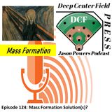 Episode 124: Mass Formation Solution(s)?