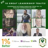 10 Great Leadership Traits - Patterns Emerging from 1% Better Interviews (so far)! EP139