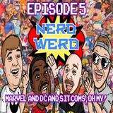 NERD WERD | ep 5 Marvel, and DC, and Sitcoms Oh My!