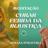 Meditação Guiada para Curar a Ferida da Injustiça | Reconecta-te com a tua verdade sem culpa
