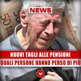Nuovi Tagli Alle Pensioni: Quali Persone Hanno Perso Di Più!