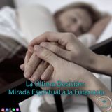 La Última Decisión: Mirada Espiritual a la Eutanasia