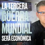 LA TERCERA GUERRA MUNDIAL SERÁ ECONÓMICA - Podcast de Marc Vidal