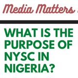 What is the Purpose of NYSC in Nigeria? Episode 4