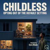 Childless - The Price Tag Nobody Posts on Instagram