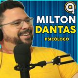 MILTON DANTAS - Podcast Anônimo #4