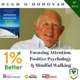 Hugh O’Donovan – Focusing Attention, Positive Psychology & Mindful Walking – EP111
