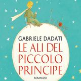 Gabriele Dadati: la vera storia di Antoine di Saint-Exupery