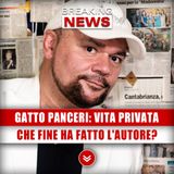 Gatto Panceri, Vita Privata: Che Fine Ha Fatto L'Autore?