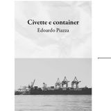 Edoardo Piazza "Civette e container"