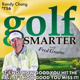 It's Not How Good You Hit the Golf Ball, It's How Good You Miss It! with Randy Chang, PGA