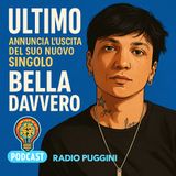 Ultimo - Bella Davvero è il Nuovo Singolo! Anticipazioni Radio Puggini