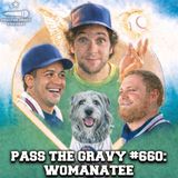 Pass The Gravy #660: Womanatee