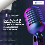 How Rollout IT Drives Schools to Solve Student Engagement Challenges