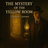 The Mystery of the Yellow Room by Gaston Leroux