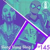 Ep.145 - Slong Slang  Sling