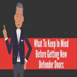 What To Keep In Mind Before Getting New Defender Doors