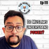 EP#111: Why Muslims Must Understand Geopolitics with NewsBaba