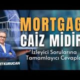 Mortgage Nedir Alışveriş mi, Yoksa Faizli Kredi mi   AHMET KURUCAN