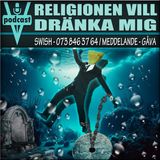 RELIGIONEN VILL DRÄNKA MIG