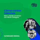 E56 • Cómo contar Historias, con Héctor Orbegoso • De un punto al otro • DUPAO.NEWS