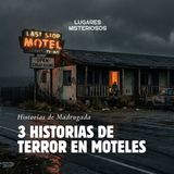 3 Historias de Terror en Moteles | Historias de Madrugada | Lugares misteriosos