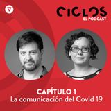 Capítulo 1: "La comunicación del Covid 19", con Patricio Cuevas y Macarena Peña y Lillo