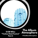 E:138 - Wilco "Yankee Hotel Foxtrot" Part 3