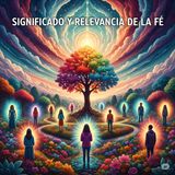 Significado y Relevancia de la Fe