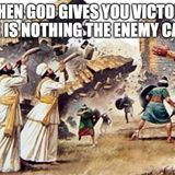 When God Gives You Victory There Is Nothing The Enemy Can Do