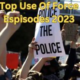 Top Use Of Police Force Episodes 2023